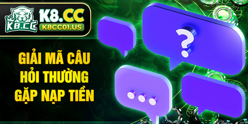 Giải mã câu hỏi thường gặp nạp tiền