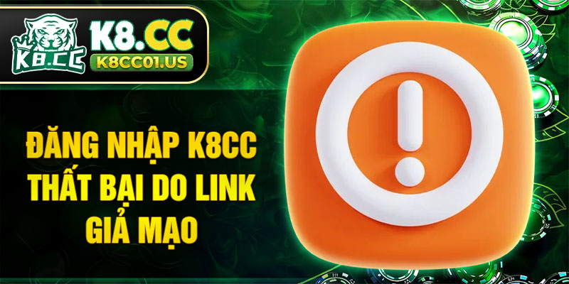Đăng nhập K8CC thất bại do link giả mạo