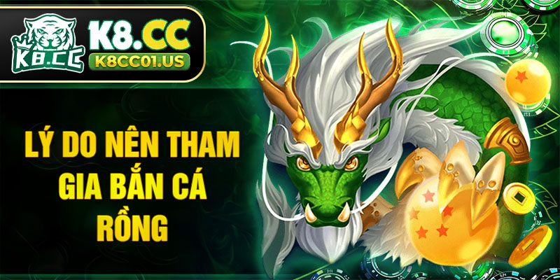 Lý do hội viên nên tham gia bắn cá Rồng 